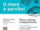 Lo Show Cooking "Il mare è servito" arriva venerdì 7 ottobre a Noli