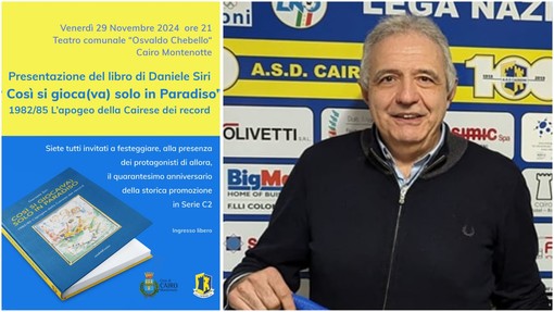 "Così si gioca(va) solo in Paradiso", la Cairese dei record raccontata nel libro di Daniele Siri "Così si gioca(va) solo in Paradiso", la Cairese dei record raccontata nel libro di Daniele Siri
