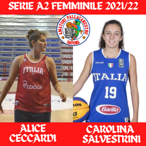 Basket. L'Amatori Pallacanestro Savona porta a termine due operazioni in ingresso, fatta per Carolina Salvestrini e Alice Ceccardi