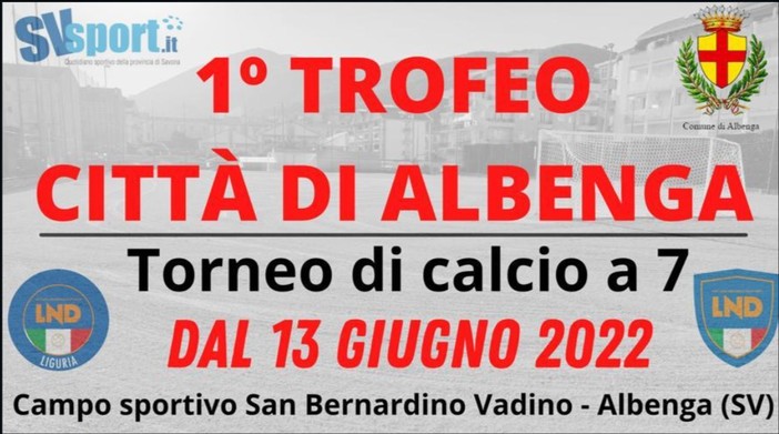 Calcio a 7, Trofeo Città di Albenga. Lunedì si parte! Stasera il sorteggio dei gironi
